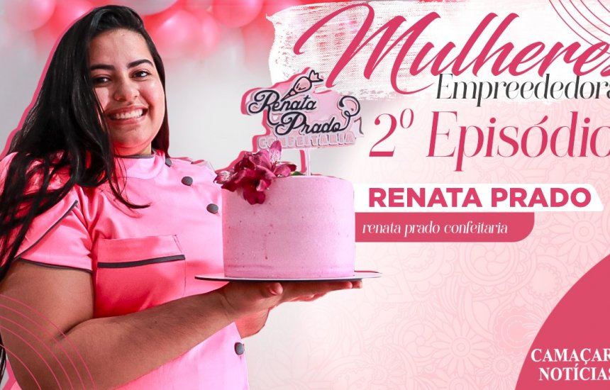 [Mulheres Empreendedoras: Renata Prado se tornou confeiteira para sustentar a família]